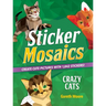 Sticker Mosaics: Crazy Cats: Create Cute Pictures with 1,842 Stickers!