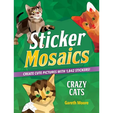 Sticker Mosaics: Crazy Cats: Create Cute Pictures with 1,842 Stickers!