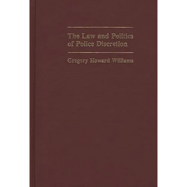 The Law and Politics of Police Discretion