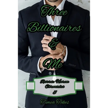Three Billionaires & Me: A Billionaire Reverse Harem Why Choose Short BDSM Romance MMMF (Reverse Harem Chronicles, Book 5)