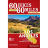 60 Hikes Within 60 Miles: Los Angeles: Including Ventura and Orange Counties