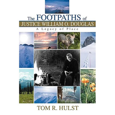 The Footpaths of Justice William O. Douglas: A Legacy of Place