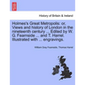 Holmes's Great Metropolis: Or, Views and History of London in the Nineteenth Century ... Edited by W. G. Fearnside ... and T. Harrel. Illustrated