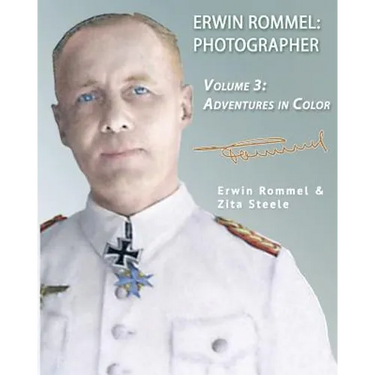 Erwin Rommel Photographer: Vol. 3, Adventures in Color