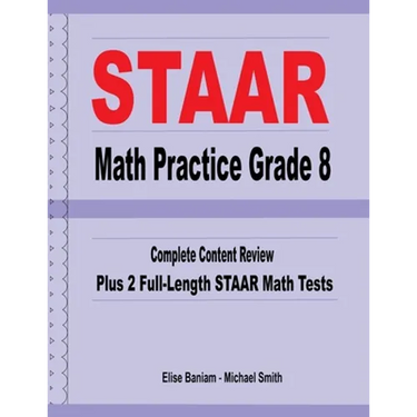 STAAR Math Practice Grade 8: Complete Content Review Plus 2 Full-Length STAAR Math Tests