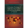 A Christian Theology of Suffering in the Context of Theravada Buddhism in Thailand