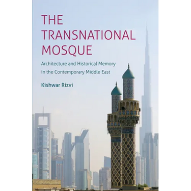 The Transnational Mosque: Architecture and Historical Memory in the Contemporary Middle East