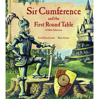 Sir Cumference and the First Round Table: A Math Adventure