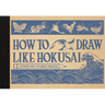 How to Draw Like Hokusai: Lessons from the Great Master