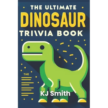 The Ultimate Dinosaur Trivia Book