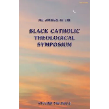 The Journal of the Black Catholic Theological Symposium Vol. VIII 2014