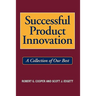 Successful Product Innovation: A Collection of Our Best