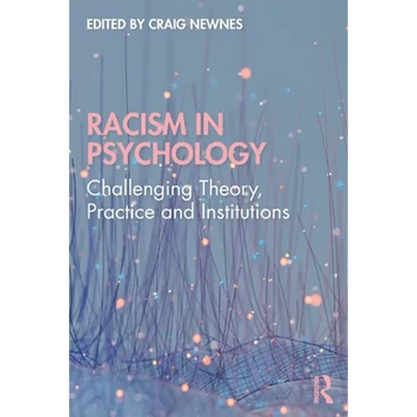 Racism in Psychology: Challenging Theory, Practice and Institutions