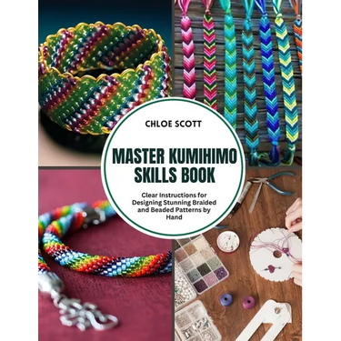 Master Kumihimo Skills Book: Clear Instructions for Designing Stunning Braided and Beaded Patterns by Hand