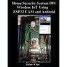 Home Security System DIY Wireless IoT Using ESP32 CAM and Android