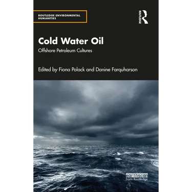 Cold Water Oil: Offshore Petroleum Cultures