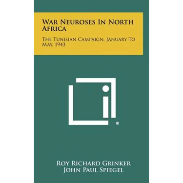 War Neuroses in North Africa: The Tunisian Campaign, January to May, 1943