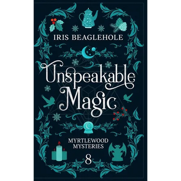 Unspeakable Magic: Myrtlewood Mysteries Book 8