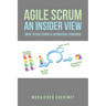 Agile Scrum An Insider View: (With 19 Case Stories & 20 Practical Exercises)