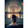 Living on the Other Side: Sacred Bewilderment, Holy Rage, and a Freedom Beyond Forgiveness