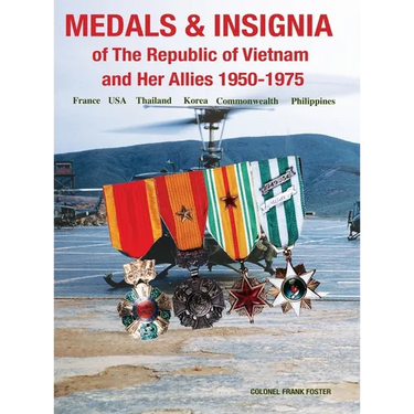 Medals and Insignia of the Republic of Vietnam and Her Allies 1950-1975
