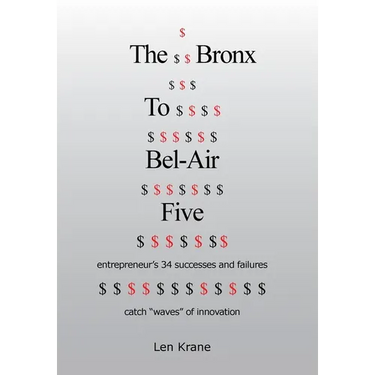 The Bronx To Bel-Air Five: entrepreneur's 34 successes and failures catch "waves" of innovation
