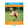 Mastiff as Pets: A Complete Mastiff Owner's Guide