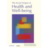 The Social Origins of Health and Well-being