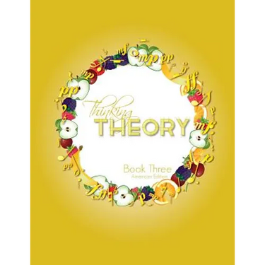 Thinking Theory Book Three (American Edition): Straight-forward, practical and engaging music theory for young students
