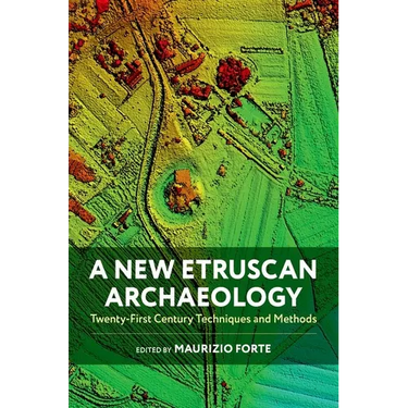 A New Etruscan Archaeology: Twenty-First Century Techniques and Methods