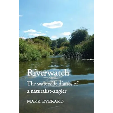 Riverwatch: the waterside diaries of a naturalist-angler