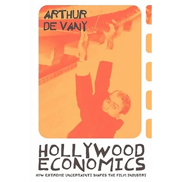 Hollywood Economics: How Extreme Uncertainty Shapes the Film Industry