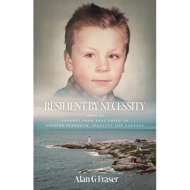 Resilient By Necessity: A Memoir Of A Journey from Lost Child to Finding Strength, Identity and Purpose
