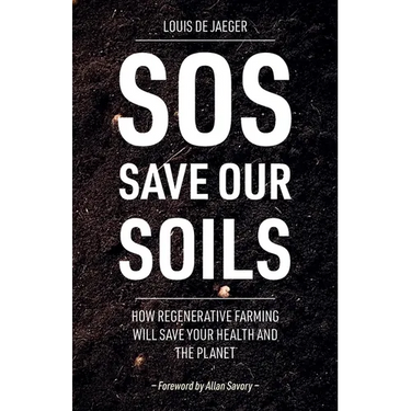SOS: Save Our Soils: How regenerative food and farming will save your health and the planet