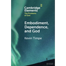 Embodiment, Dependence, and God
