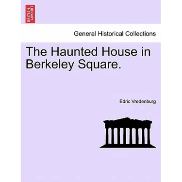 The Haunted House in Berkeley Square.