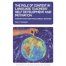 The Role of Context in Language Teachers' Self Development and Motivation: Perspectives from Multilingual Settings