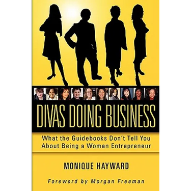 Divas Doing Business: What The Guidebooks Don't Tell You About Being A Woman Entrepreneur