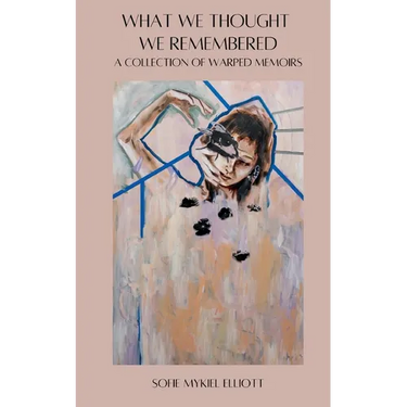 What We Thought We Remembered: A Collection of Warped Memoirs