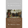 The Life and Death of Dr. Martin Luther