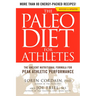 The Paleo Diet for Athletes: The Ancient Nutritional Formula for Peak Athletic Performance