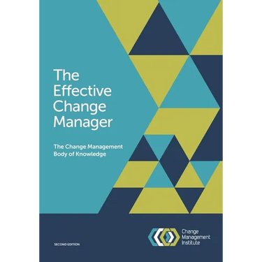 The Effective Change Manager: The Change Management Body of Knowledge