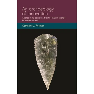 An Archaeology of Innovation: Approaching Social and Technological Change in Human Society
