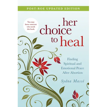 Her Choice to Heal: Finding Spiritual and Emotional Peace After Abortion