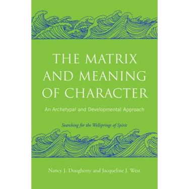 The Matrix and Meaning of Character: An Archetypal and Developmental Approach