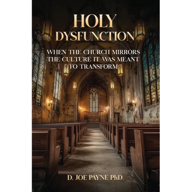Holy Dysfunction: When The Church Mirrors The Culture It Was Meant To Transform