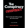 The Conspiracy Conspiracy: How to fool all of the people all of the time!