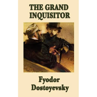 The Grand Inquisitor: A Parable from The Brothers Karamazov