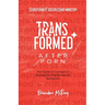 Transformed After Porn: Your Guide to Courageous Discipleship That Breaks the Stronghold