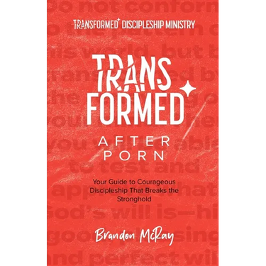 Transformed After Porn: Your Guide to Courageous Discipleship That Breaks the Stronghold